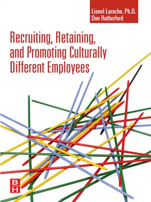 cover image of Recruiting, Retaining and Promoting Culturally Different Employees